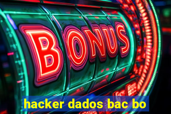 hacker dados bac bo